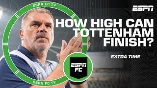 Are people sleeping on Tottenham to finish in the Premier League top 4?  ESPN FC Extra Time