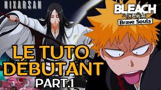 Bleach Brave Souls  LE TUTO DEBUTANT  Partie #1   8th Anniversaire en approche