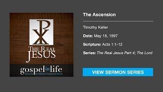 The Ascension – Timothy Keller Sermon