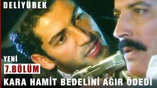 Kara Hamit Bedelini Ağır Ödedi - Deli Yürek - 7.Bölüm