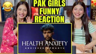 HEALTH ANXIETY - STANDUP COMEDY BY ABHISHEK UPMANYU  PAKISTANI GIRLS REACTION