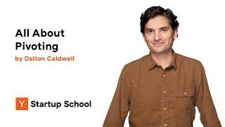 Dalton Caldwell - All About Pivoting