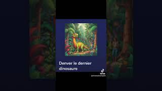 Denver le dernier dinosaure