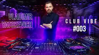 Dj - Vladimir Yatskevich  Podcast Club Vibe Episode #003