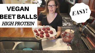How to make Beetballs - Vegan Beet Balls not Meat Balls - High Protein Vegan Meals