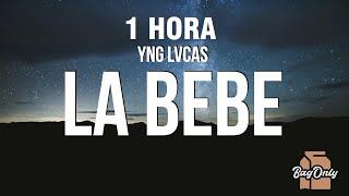 1 HORA Yng Lvcas - La Bebe LetraLyrics