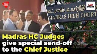 Madras HC Chief Justice Retires  Madras HC Judges Give Special Send-Off  Law Today