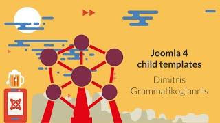 JoomlaDay FR 2022  Using Child Templates in Joomla 4 Dimitris Grammatikogiannis