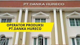 Lowongan dan cara melamar kerja Operator Produksi PT.Danka Hureco  Loker Batam hari ini