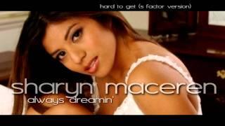 Sharyn Maceren - Hard To Get S Factor Version