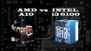 Benchmark AMD A10 vs INTEL i3 6100