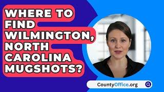 Where To Find Wilmington North Carolina Mugshots? - CountyOffice.org