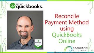 How to Reconcile Payment Methods using QuickBooks Online.