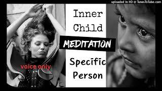 Inner CHILD Specific PERSON Meditation  Voice Only