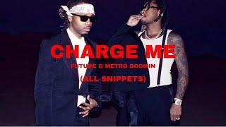 Charge Me - Future & Metro Boomin ALL SNIPPETS SO FAR