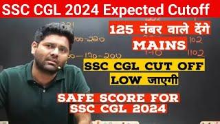 SSC CGL EXPECTED CUTOFF 2024  ssc cgl 2024 cutoff low   safe score ssc cgl 2024