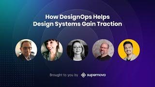 How DesignOps helps Design Systems gain traction - Panel with DesignOps experts powered by Supernova