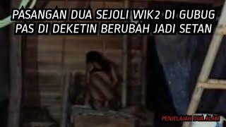 PAS4NGAN REMAJA WIK2 DI GUBUG PAS DI DEKETIN BERUBAH JADI SETAN MENYERAMKAN