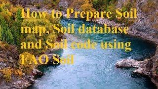 How to Prepare Soil map Soil database and Soil code for SWAT Rainfall-Runoff Modelling