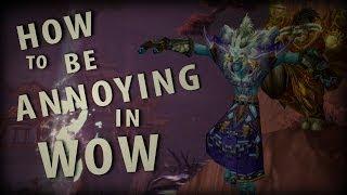 How To Be Annoying In World of Warcraft WoW Machinima