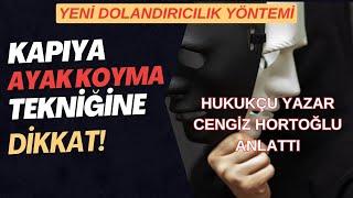 YENİ DOLANDIRICILIK YÖNTEMİNE DİKKAT KAPIYA AYAK KOYMA TEKNİĞİ