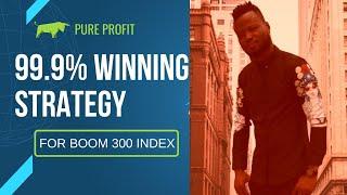99.9% Winning strategy for BOOM 300 index
