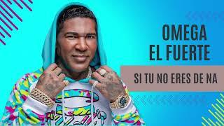 OMEGA EL FUERTE - SI TU NO ERES DE NA 2024 #omega #omegaelfuerte