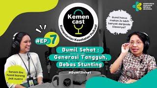 KEMENCAST #7 - GERAKAN BUMIL SEHAT  Generasi Tangguh Bebas Stunting #KementerianKesehatanPodcast