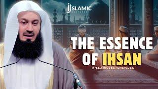 The Essence of Ihsan A Deeper Understanding - Mufti Menk  Islamic Lectures