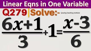 Q279  Solve 6x+13+1=x-36  6x + 1 by 3 + 1 = x - 3 by 6