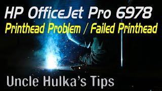 HP OfficeJet Pro 6978 Printhead Problem  Failed Printhead
