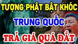 Tượng Phật Cũng Phải Bật Khóc Trung Quốc TRẢ GIÁ ĐẮT Cho Tội Ác Của Mình   Triết Lý Tinh Hoa