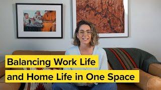 Balancing Work Life and Home Life in One Space