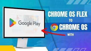 Chrome OS Flex to Chrome OS with Play Store  Chrome OS 2024  A Step-by-Step Guide