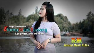 ELOMU MANI BAWANG  Single Riskasusanti  Songwriter Andi Indrianty  Official Music Video