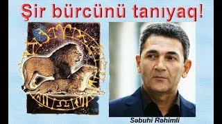 Şir bürcünü Aslan bürcünü tanıyaq - Sebuhi Rehimli