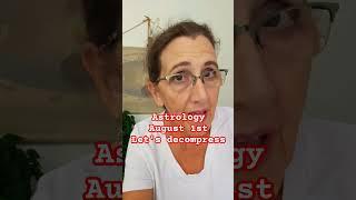 Astrology August 1st time to decompress and nurture yourself