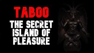 Taboo  I FOUND A SECRET ISLAND