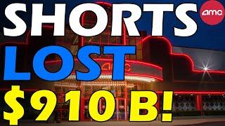 AMC SHORTS LOST $910 BILLION Short Squeeze Update