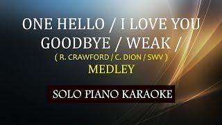 ONE HELLO  I LOVE YOU GOODBYE  WEAK  RANDY CRAWFORD  CELINE DION  SWV  MEDLEY