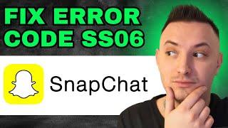 How To Fix Snapchat Support Code SS06 Problem 2024 - FULL GUIDE