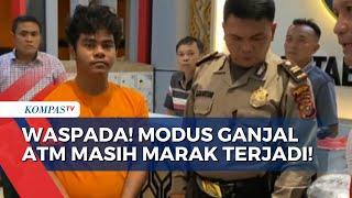 Waspada Modus Ganjal ATM Masih Marak Terjadi Pelaku di Medan Berhasil Ditangkap Polisi