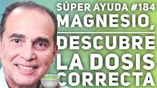 SÚPER AYUDA #184  Magnesio Descubre La Dosis Correcta