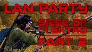 DayZ - Siege of Elektro Part 2 - Death of LAN Party