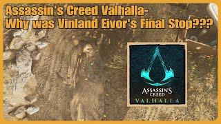 Assassins Creed Valhalla- Why Was Vinland Eivors Final Stop???