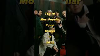 Top 10 Most Popular K-pop Groups In 2023. #shorts #top10 #bts #blackpink #exo