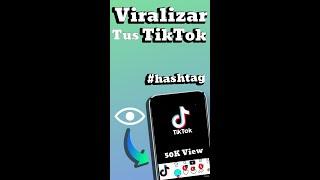 Cómo viralizar tus TikTok usando #Hashtag + View 2023.