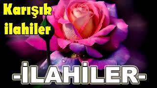 İLAHİLER DİNLE - Karışık En Güzel İlahiler İlahiler Serisi -