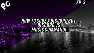 How To Code A Discord Bot  Discord.js  Music Command  EP3  Viewer Requested Video