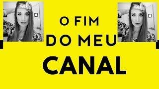 O FIM DO MEU CANAL NO YOU TUBE